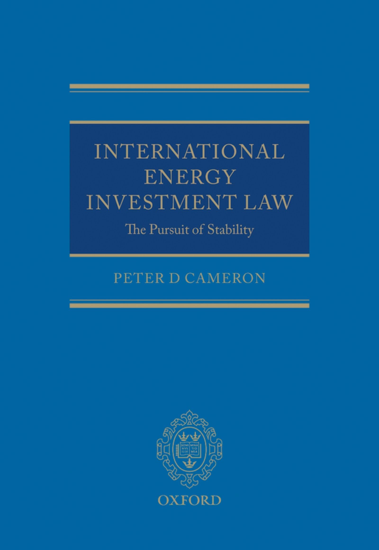 International Energy Investment Law: The Pursuit Of Stability