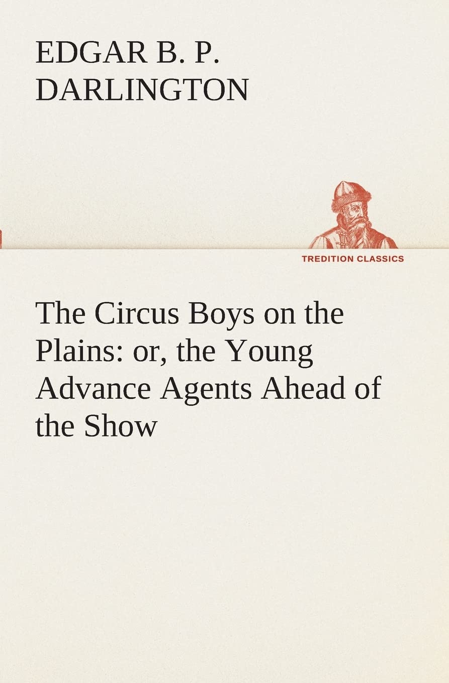The Circus Boys on the Plains: or, the Young Advance Agents Ahead of the Show,Used