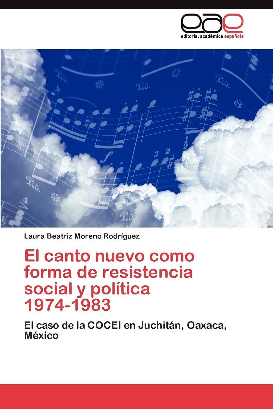El canto nuevo como forma de resistencia social y poltica 19741983: El caso de la COCEI en Juchitn, Oaxaca, Mxico (Spanis,Used