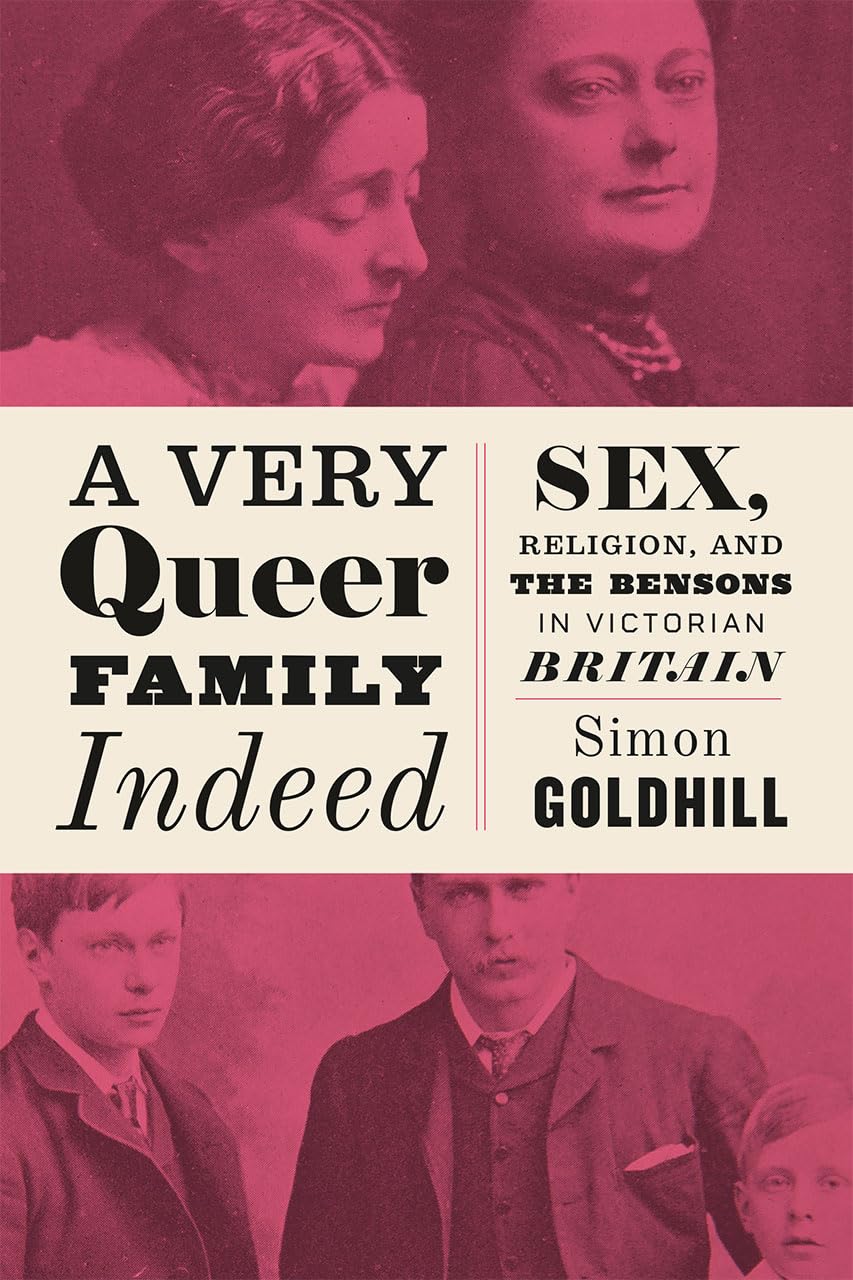A Very Queer Family Indeed: Sex, Religion, and the Bensons in Victorian Britain,Used