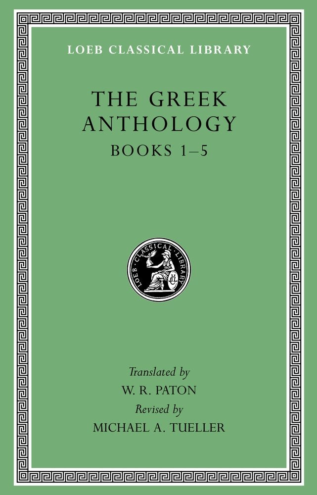 The Greek Anthology, Volume I: Book 1: Christian Epigrams. Book 2: Description of the Statues in the Gymnasium of Zeuxippus. Boo,Used