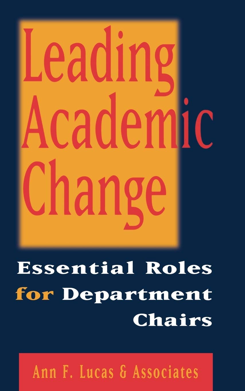 Leading Academic Change : Essential Roles for Department Chairs,Used