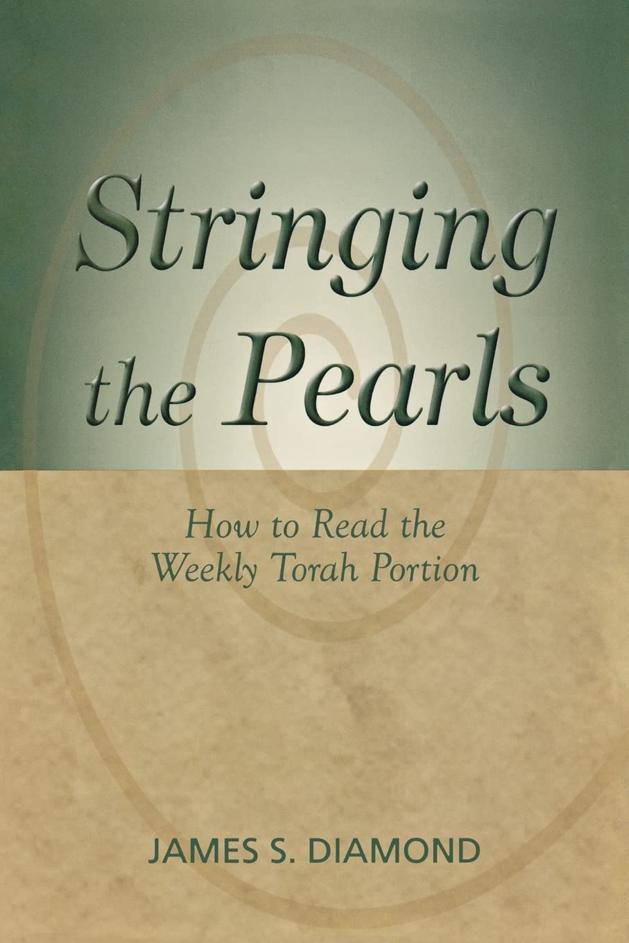 Stringing The Pearls: How To Read The Weekly Torah Portion,Used