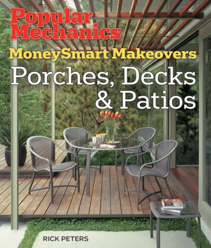 Popular Mechanics MoneySmart Makeovers: Porches, Decks & Patios,Used