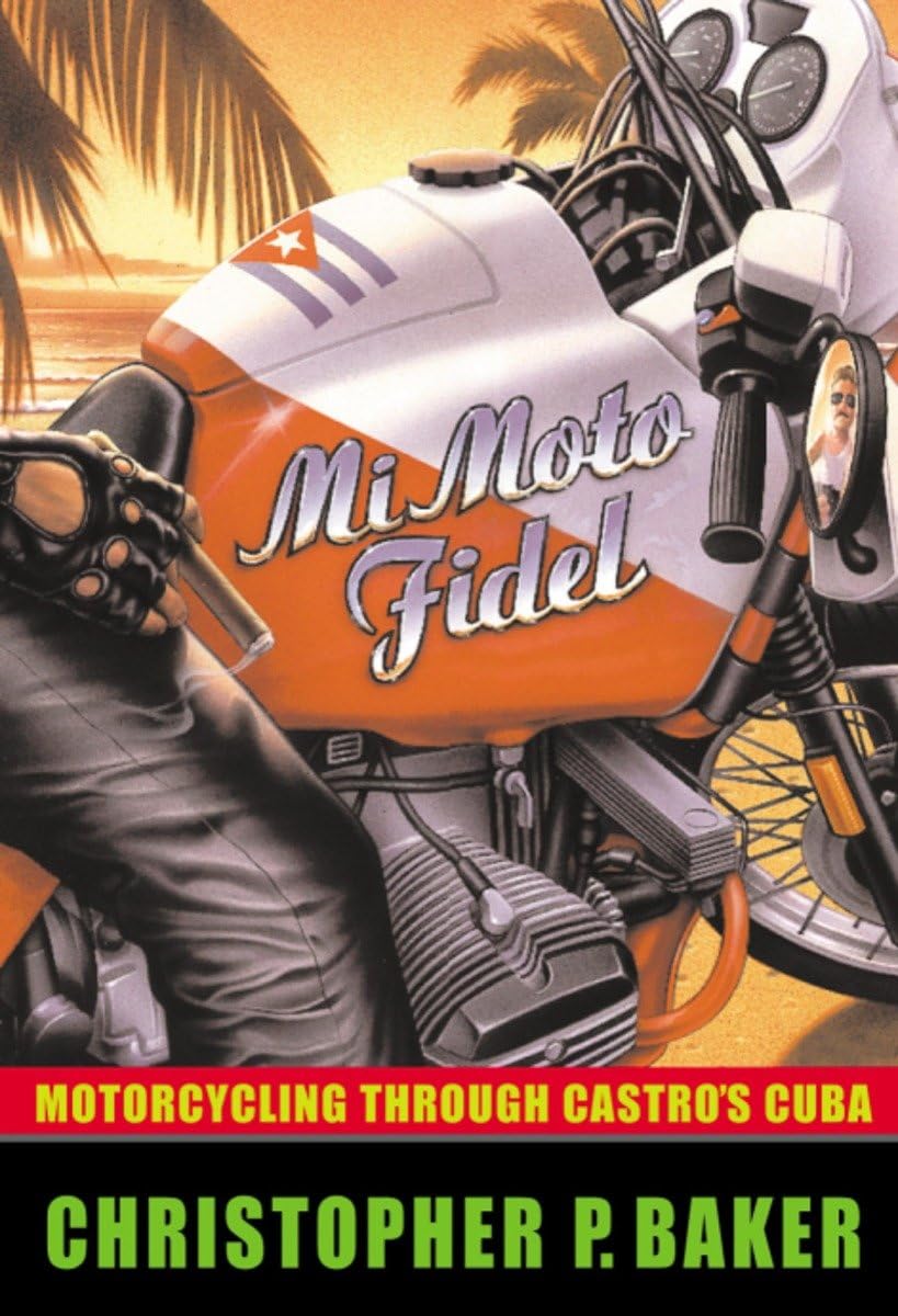 Mi Moto Fidel: Motorcycling Through Castro's Cuba (Adventure Press),Used