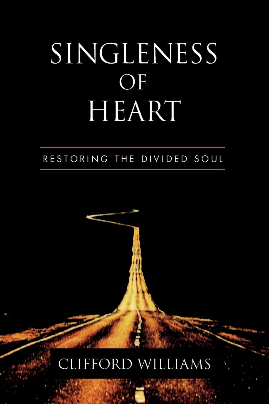 Singleness of Heart: Restoring the Divided Soul,Used