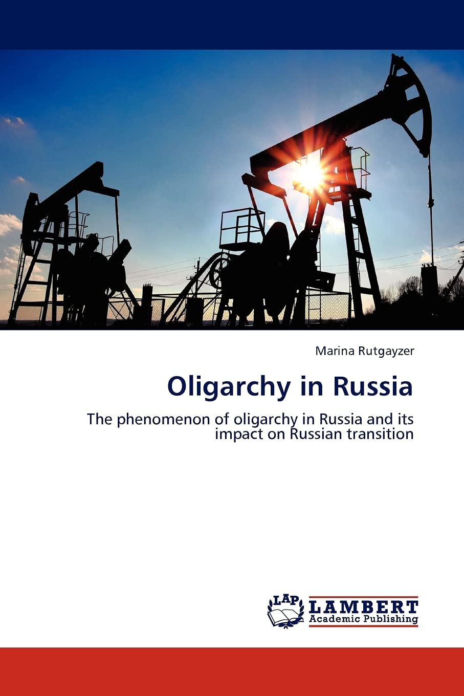 Oligarchy in Russia: The phenomenon of oligarchy in Russia and its impact on Russian transition,Used