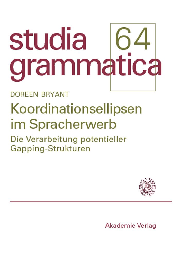 Koordinationsellipsen Im Spracherwerb: Die Verarbeitung Potentieller Gappingstrukturen (Studia Grammatica) (German Edition),Used