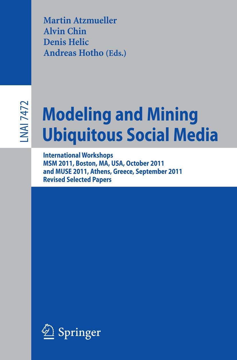 Modeling and Mining Ubiquitous Social Media: International Workshops MSM 2011, Boston, MA, USA, October 9, 2011, and MUSE 2011, ,Used