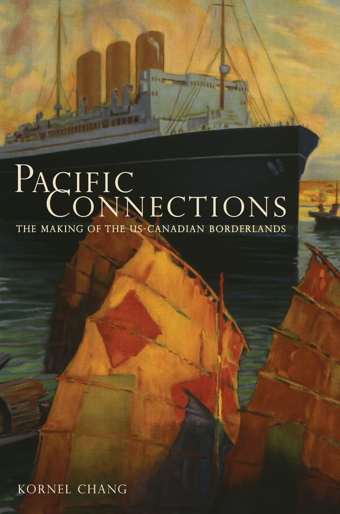 Pacific Connections: The Making of the U.S.Canadian Borderlands (Volume 34),Used
