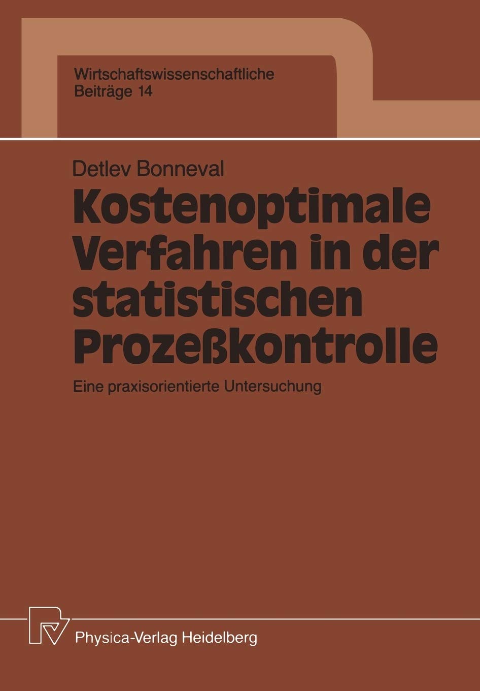 Kostenoptimale Verfahren in der statistischen Prozekontrolle: Eine praxisorientierte Untersuchung (Wirtschaftswissenschaftliche ,Used