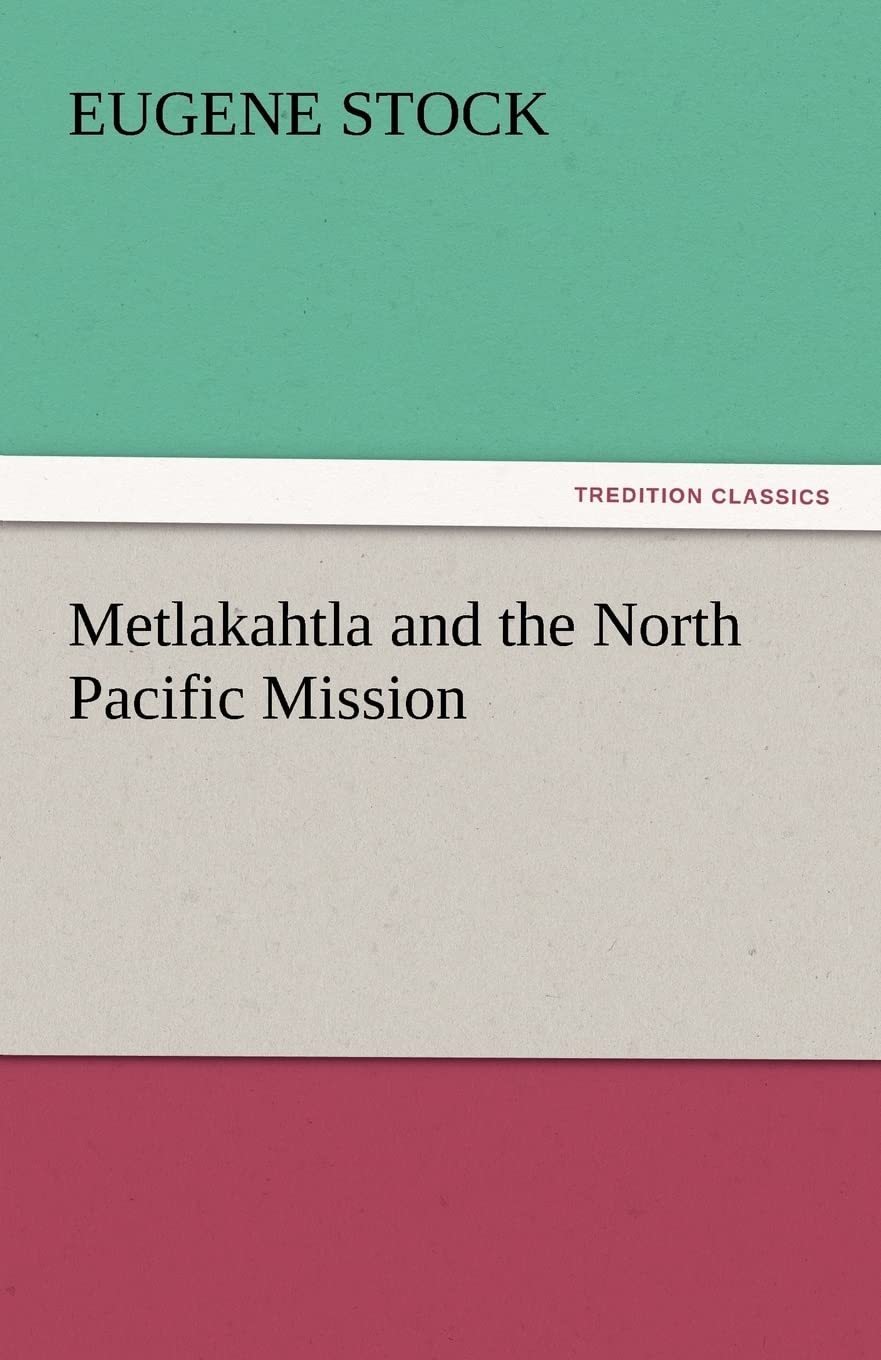 Metlakahtla and the North Pacific Mission,Used