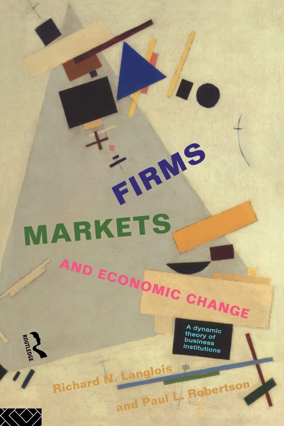 Firms, Markets and Economic Change: A dynamic Theory of Business Institutions,Used