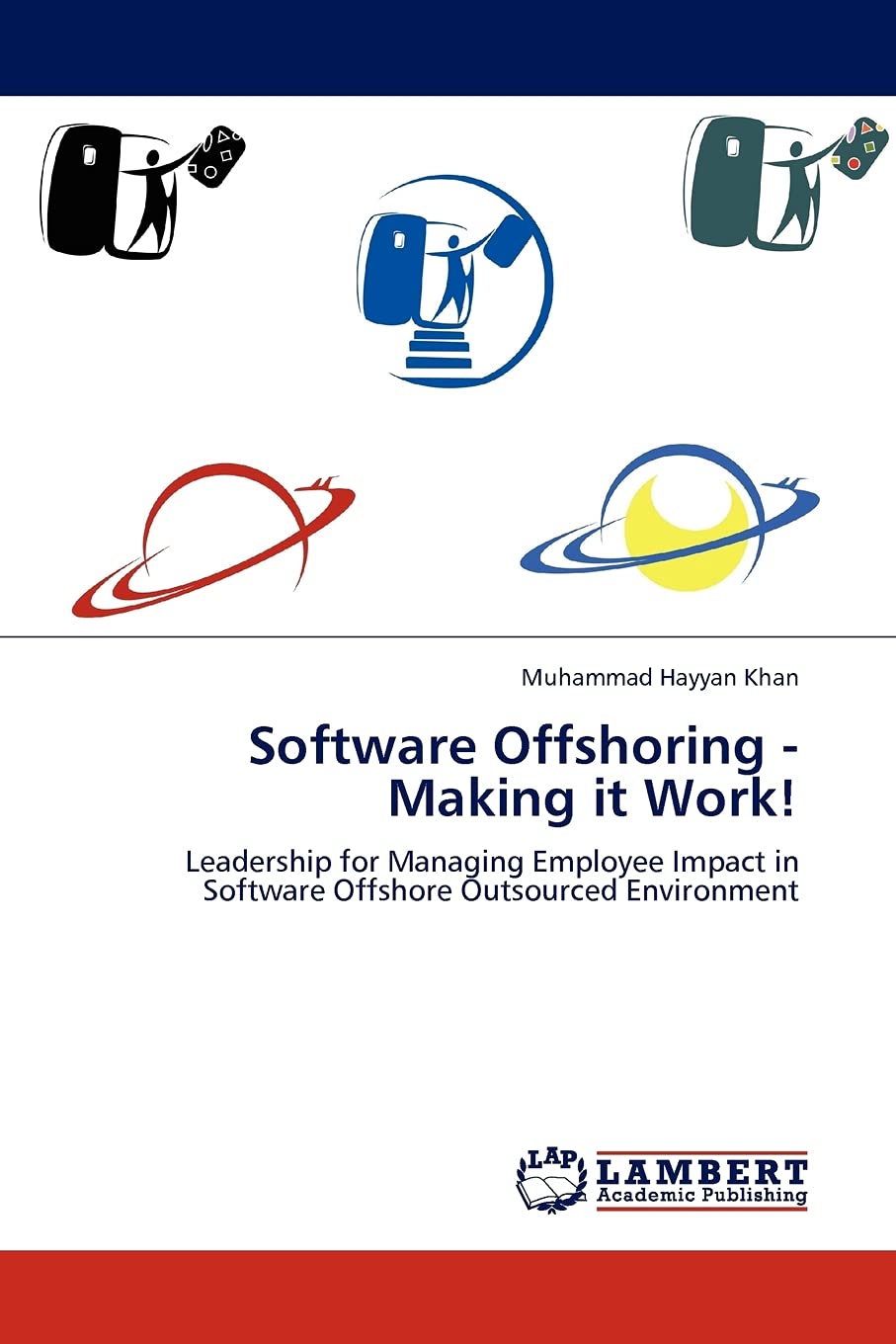 Software Offshoring Making it Work!: Leadership for Managing Employee Impact in Software Offshore Outsourced Environment,Used