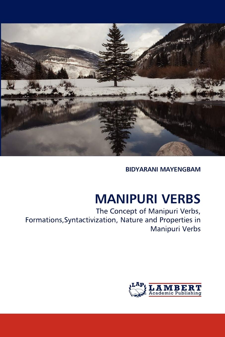 MANIPURI VERBS: The Concept of Manipuri Verbs, Formations,Syntactivization, Nature and Properties in Manipuri Verbs,Used
