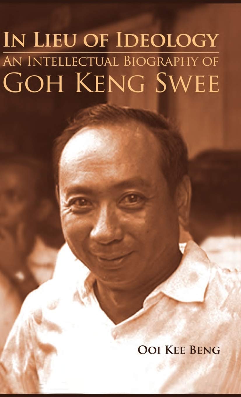 In Lieu of Ideology: An Intellectual Biography of Goh Keng Swee,Used