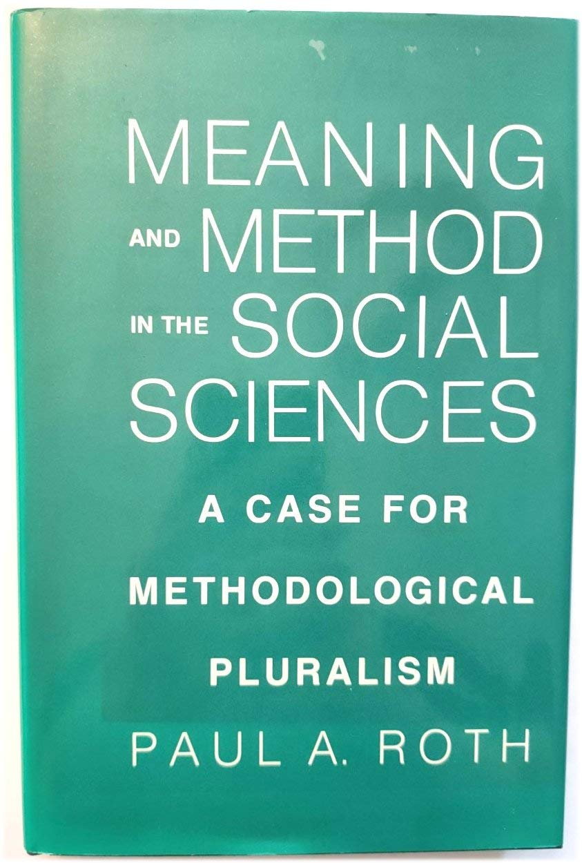 Meaning and Method in the Social Sciences: A Case for Methodological Pluralism,Used
