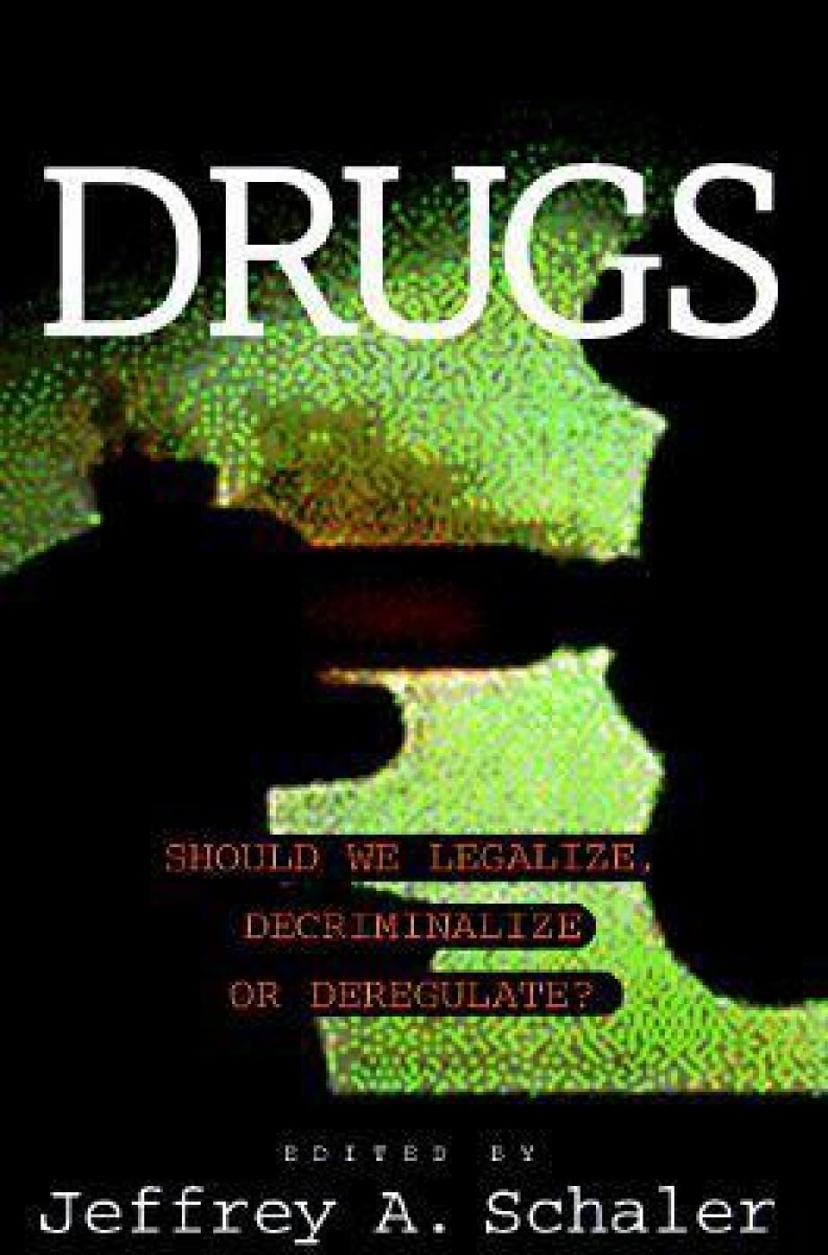 Drugs: Should We Legalize, Decriminalize or Deregulate? (Contemporary Issues),Used