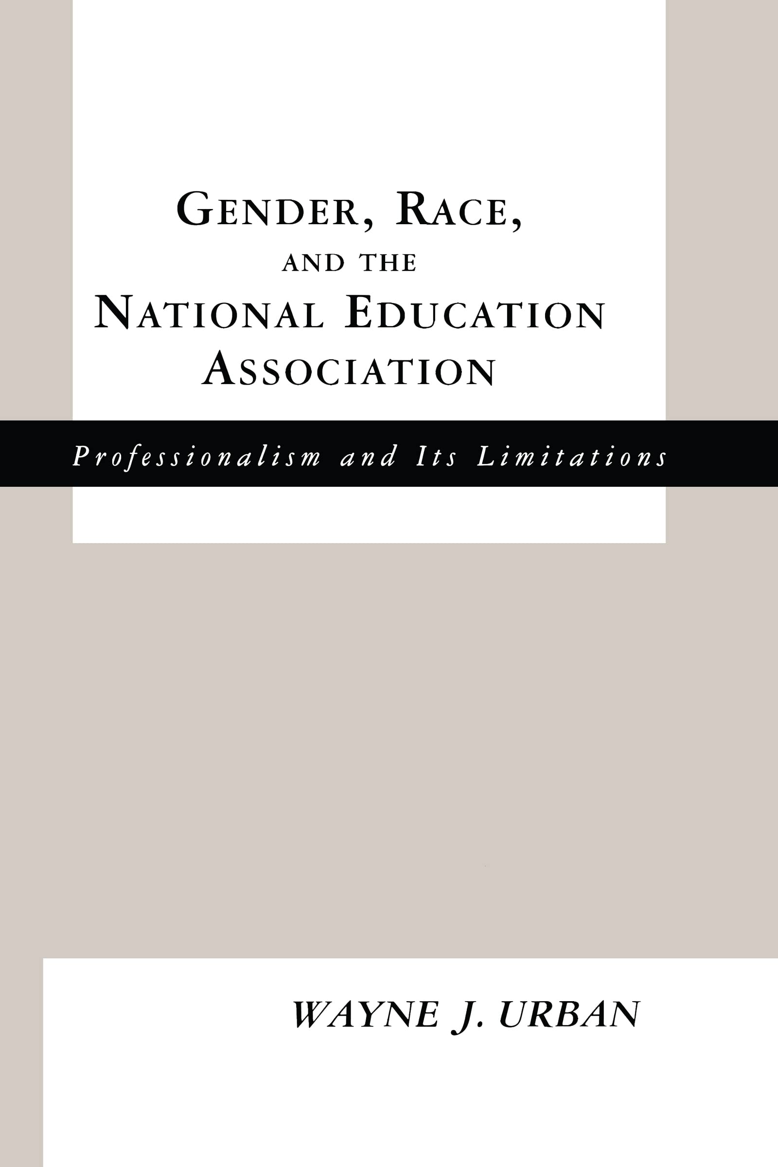 Gender, Race And The National Education Association (Studies In The History Of Education),Used