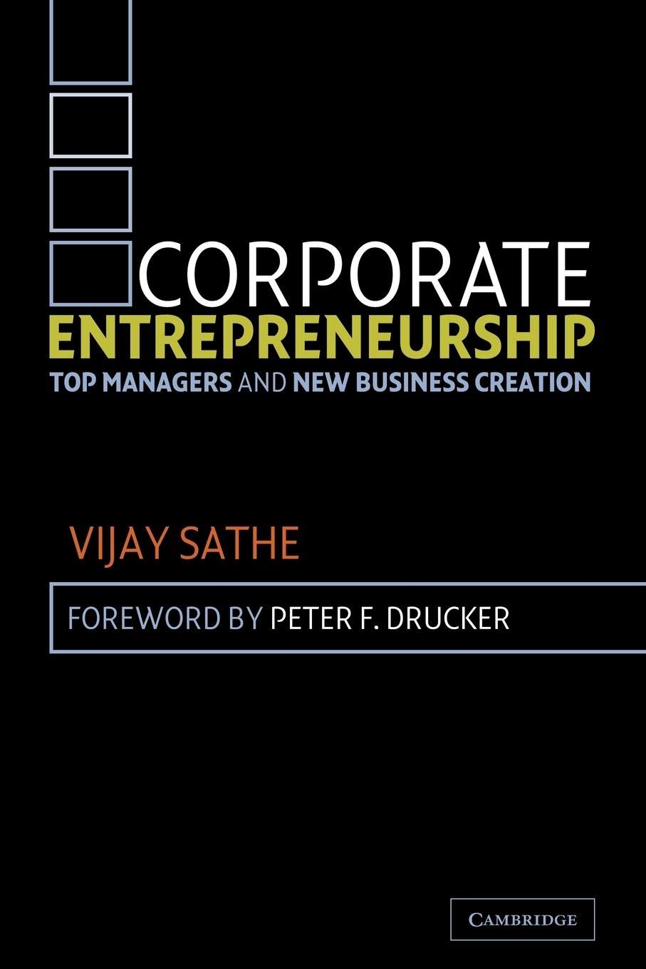 Corporate Entrepreneurship: Top Managers and New Business Creation,New