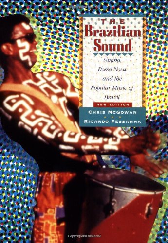 The Brazilian Sound: Samba, Bossa Nova, And The Popular Music Of Brazil