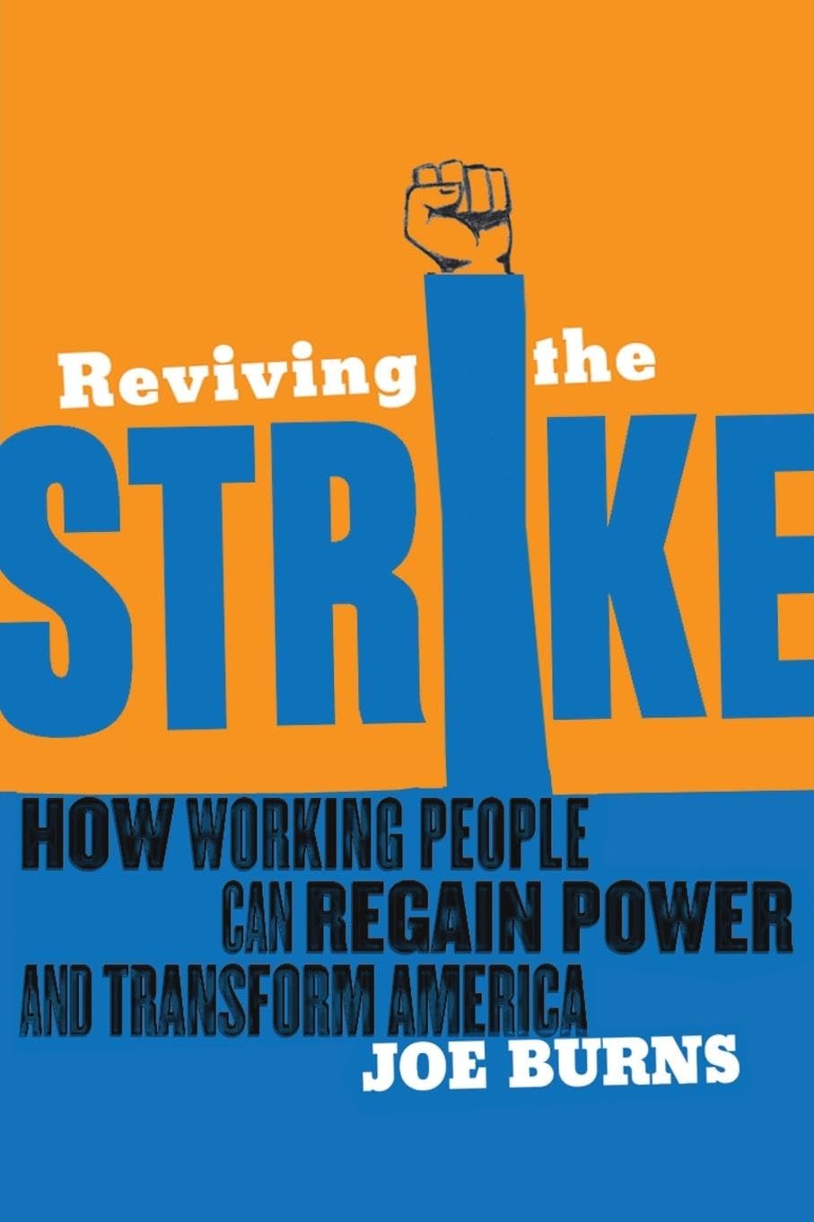 Reviving the Strike: How Working People Can Regain Power and Transform America,Used