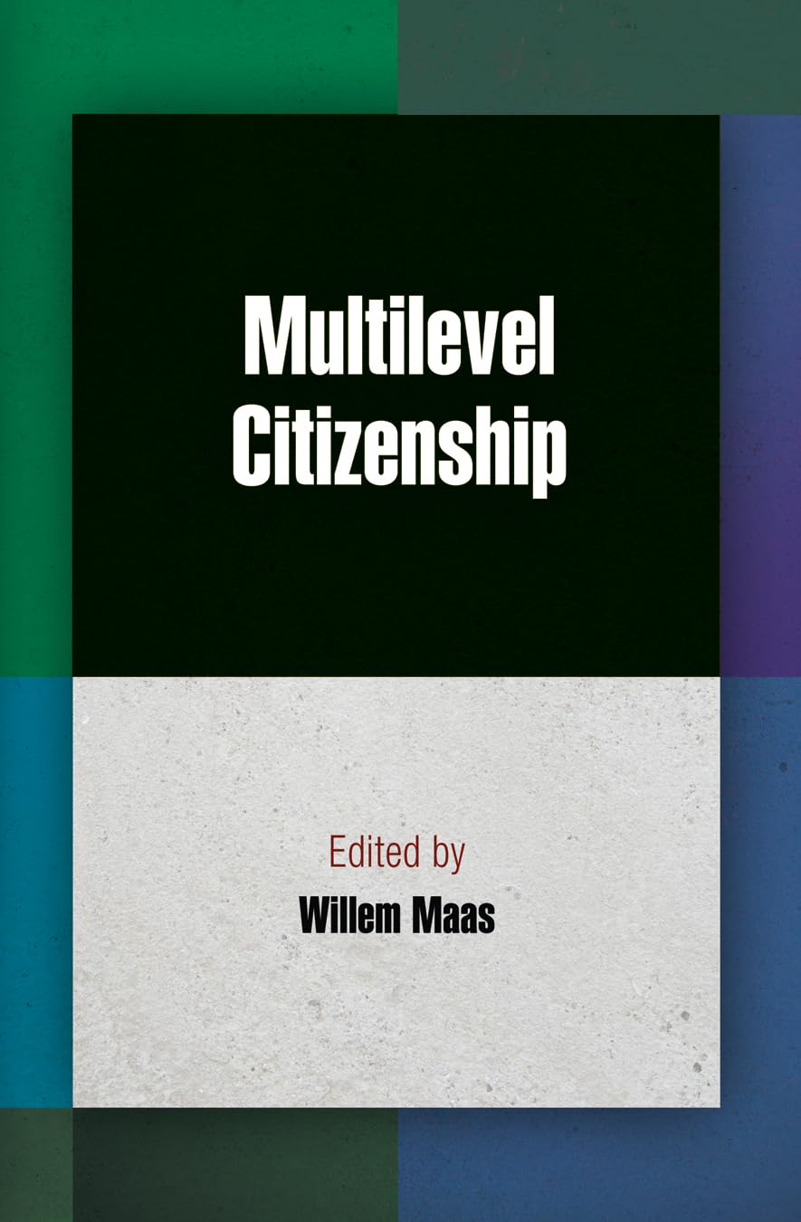 Multilevel Citizenship (Democracy, Citizenship, And Constitutionalism),Used
