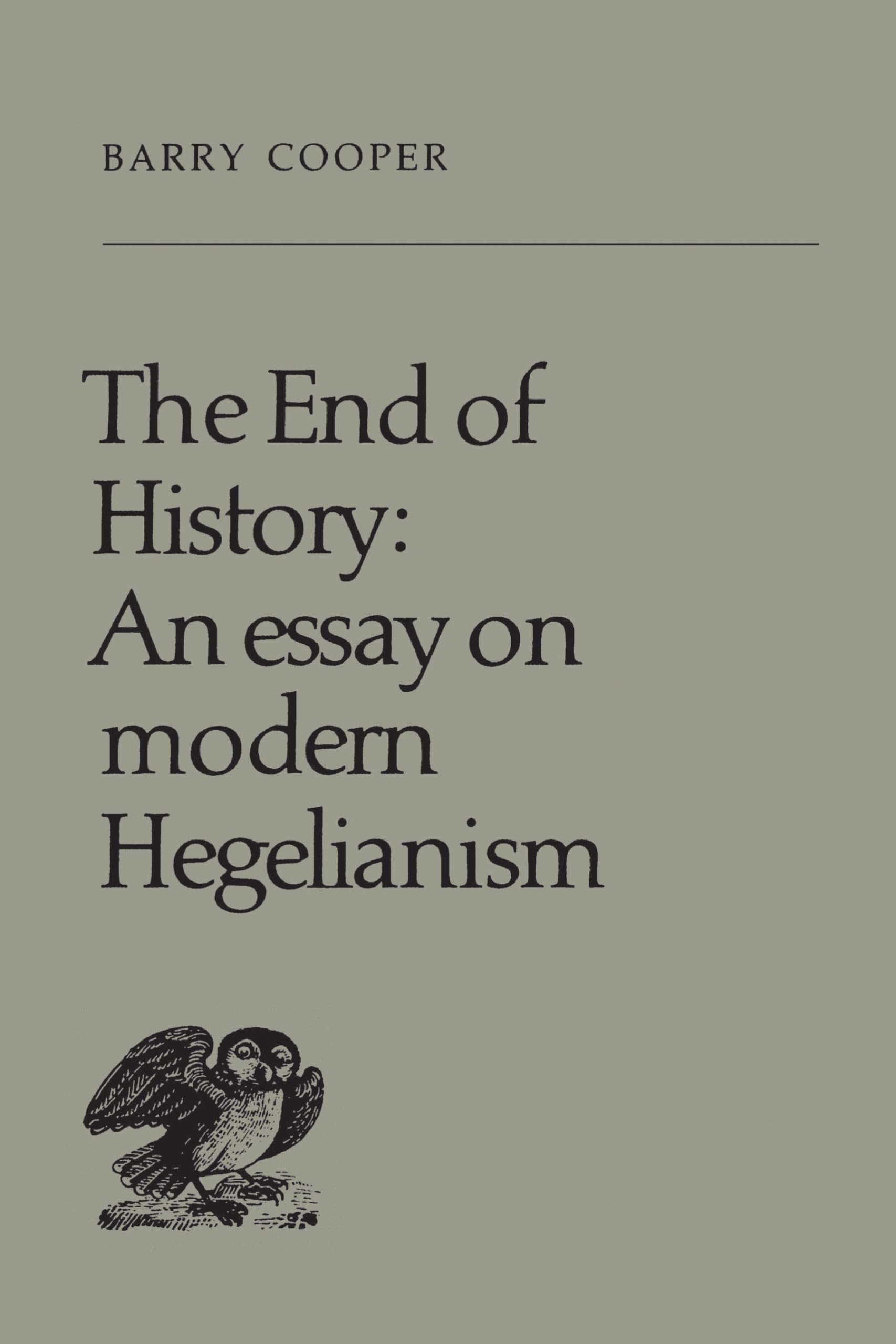 The End of History: An Essay on Modern Hegelianism (Heritage),Used