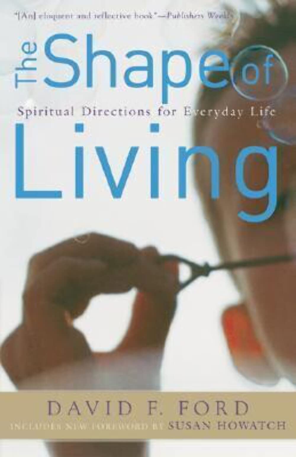 Shape Of Living, The: Spiritual Directions For Everyday Life,New