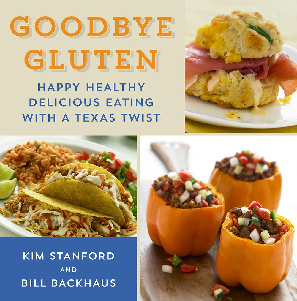 Goodbye Gluten: Happy Healthy Delicious Eating with a Texas Twist (Volume 4) (Great American Cooking Series),Used
