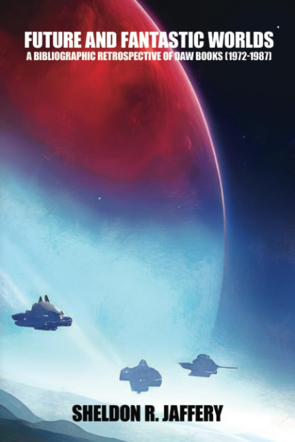 Future and Fantastic Worlds: A Bibliographic Retrospective of Daw Books (19721987),New