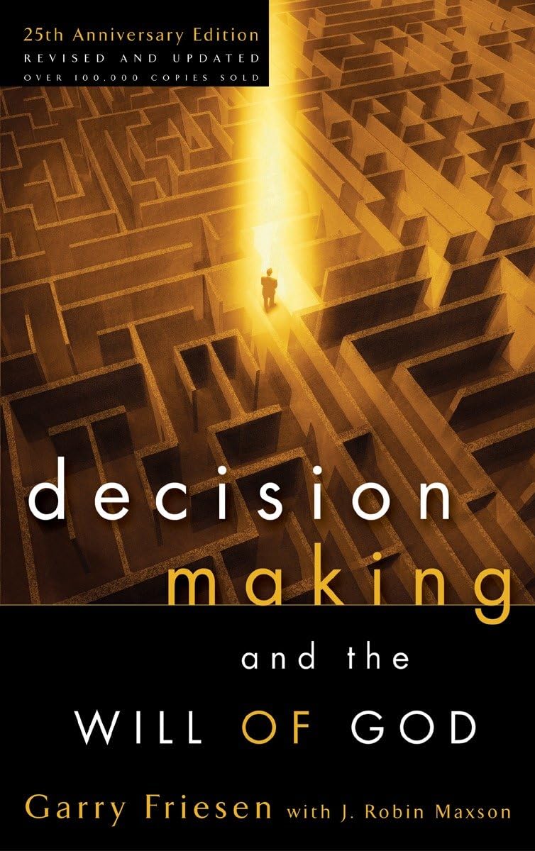 Decision Making and the Will of God: A Biblical Alternative to the Traditional View,New