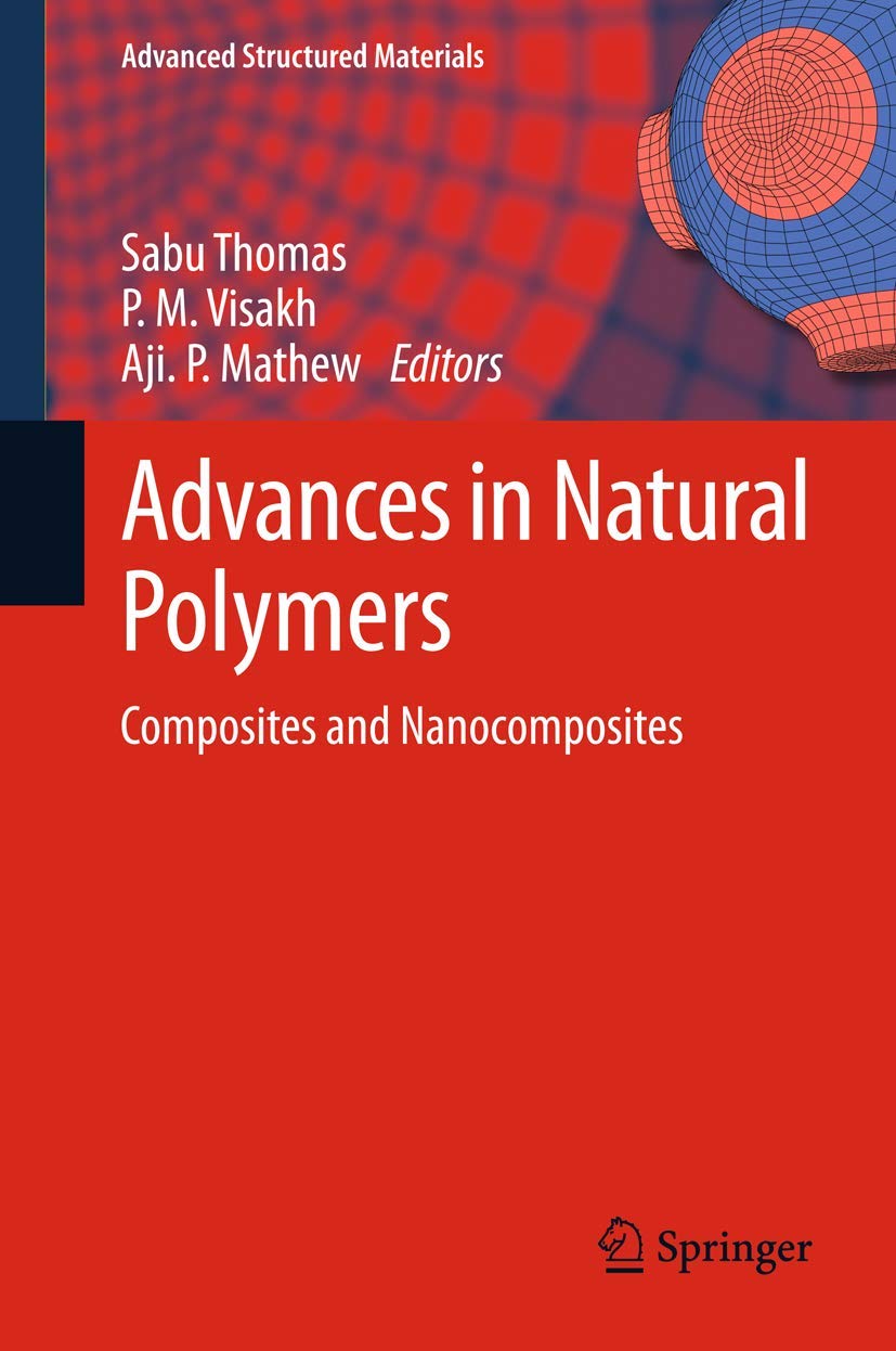 Advances In Natural Polymers: Composites And Nanocomposites (Advanced Structured Materials, 18),Used