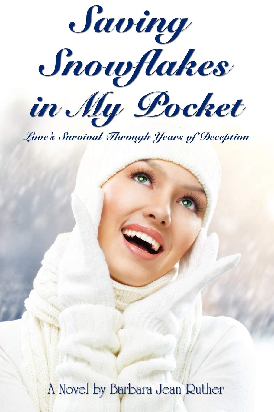 Saving Snowflakes In My Pocket: Love'S Survival Through Years Of Deception,Used