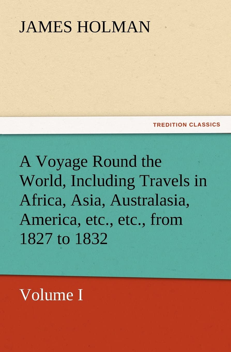 A Voyage Round the World, Including Travels in Africa, Asia, Australasia, America, Etc., Etc., from 1827 to 1832,Used