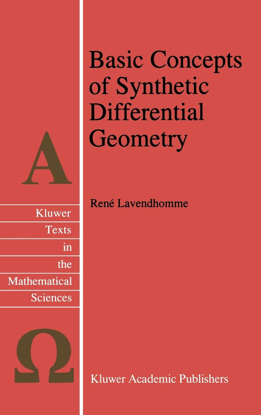 Basic Concepts Of Synthetic Differential Geometry (Texts In The Mathematical Sciences, 13),New