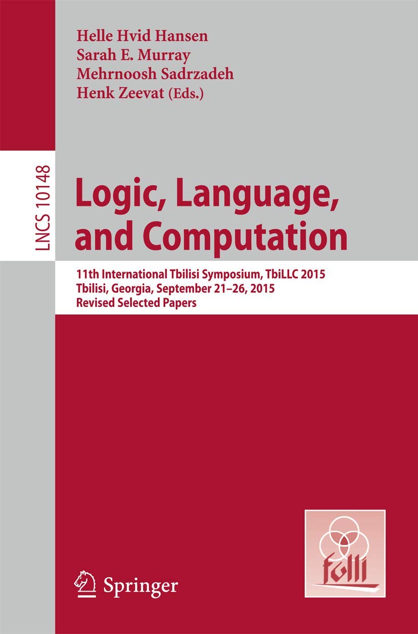 Logic, Language, and Computation: 11th International Tbilisi Symposium on Logic, Language, and Computation, TbiLLC 2015, Tbilisi,Used