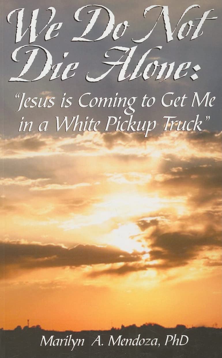 We Do Not Die Alone: Jesus Is Coming to Get Me in a White Pickup Truck,Used