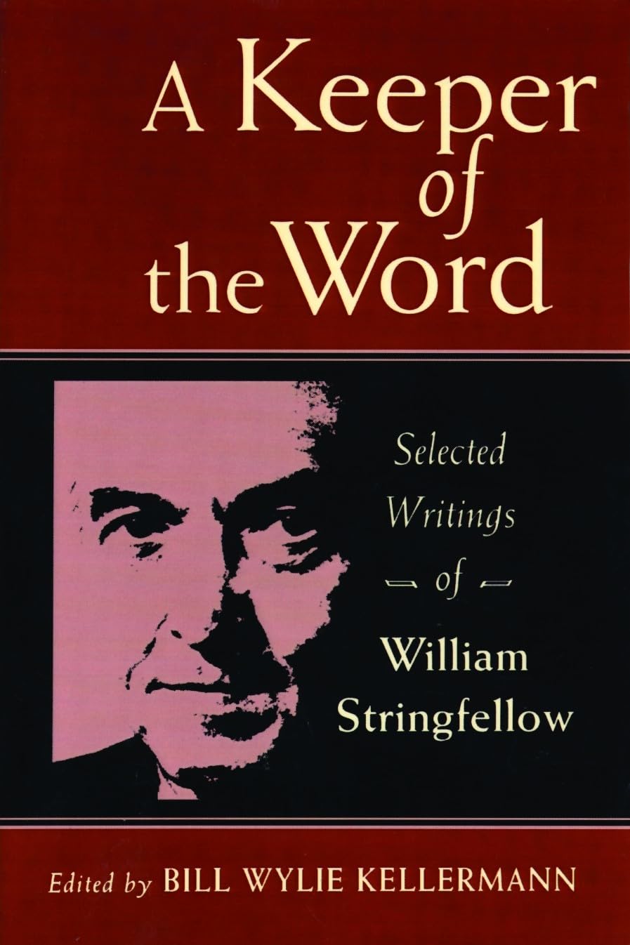 A Keeper of the Word: Selected Writings of William Stringfellow,Used