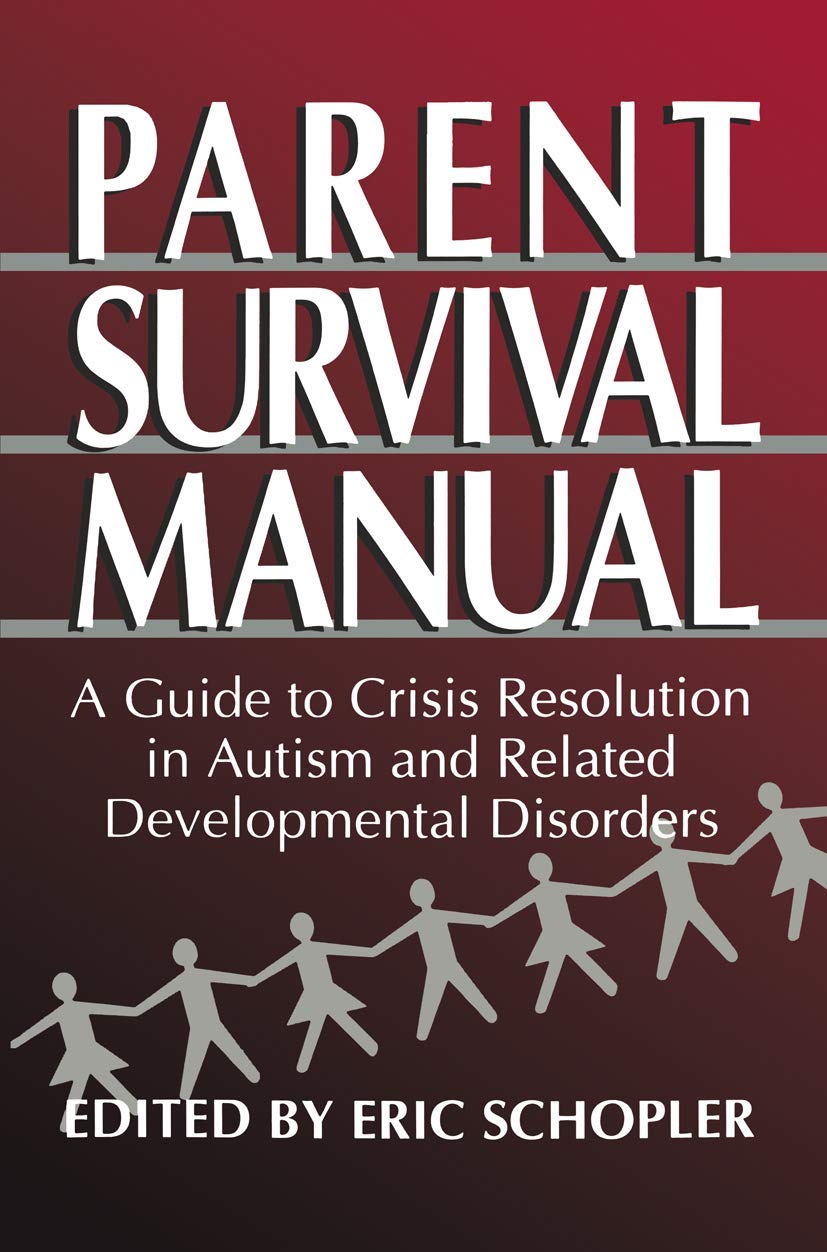 Parent Survival Manual: A Guide to Crisis Resolution in Autism and Related Developmental Disorders (Plenum Studies in Work and I,Used