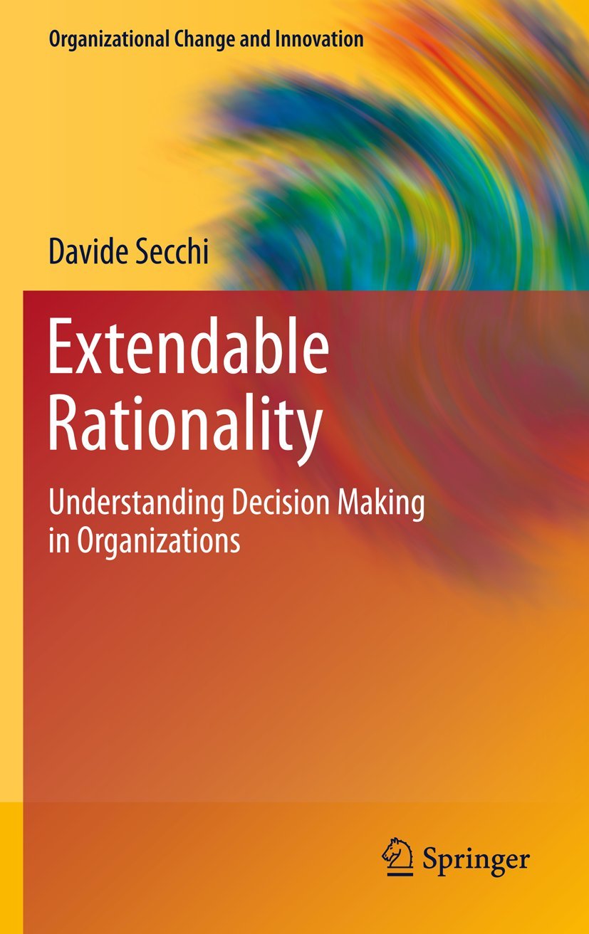 Extendable Rationality: Understanding Decision Making in Organizations (Organizational Change and Innovation, 1),Used