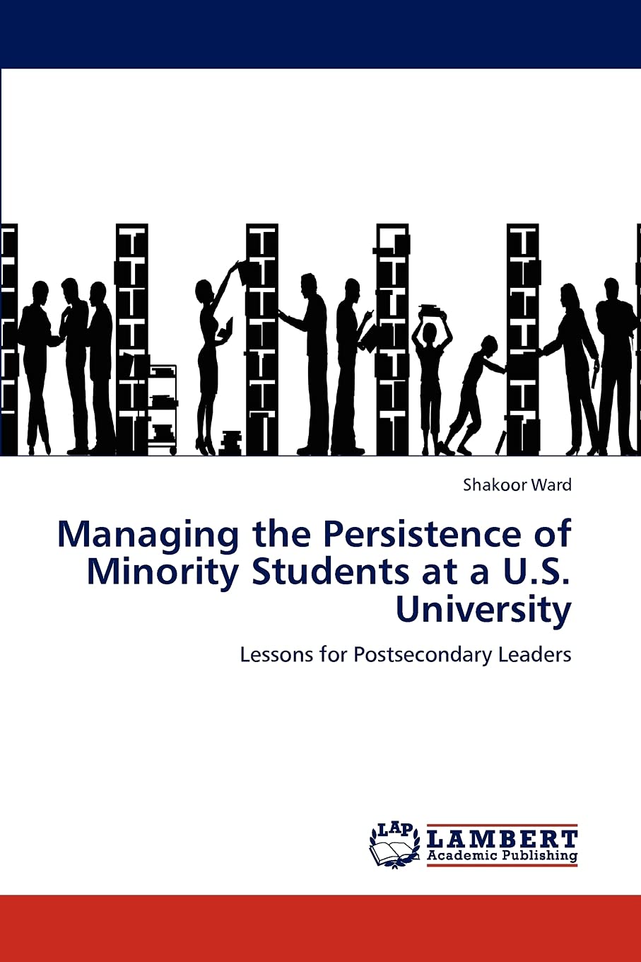 Managing the Persistence of Minority Students at a U.S. University: Lessons for Postsecondary Leaders,Used