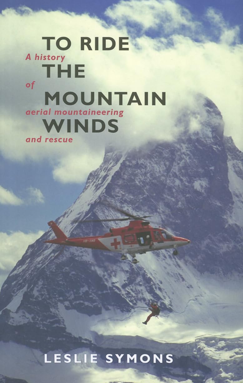 To Ride The Mountain Winds: A History Of Aerial Mountaineering And Rescue,Used
