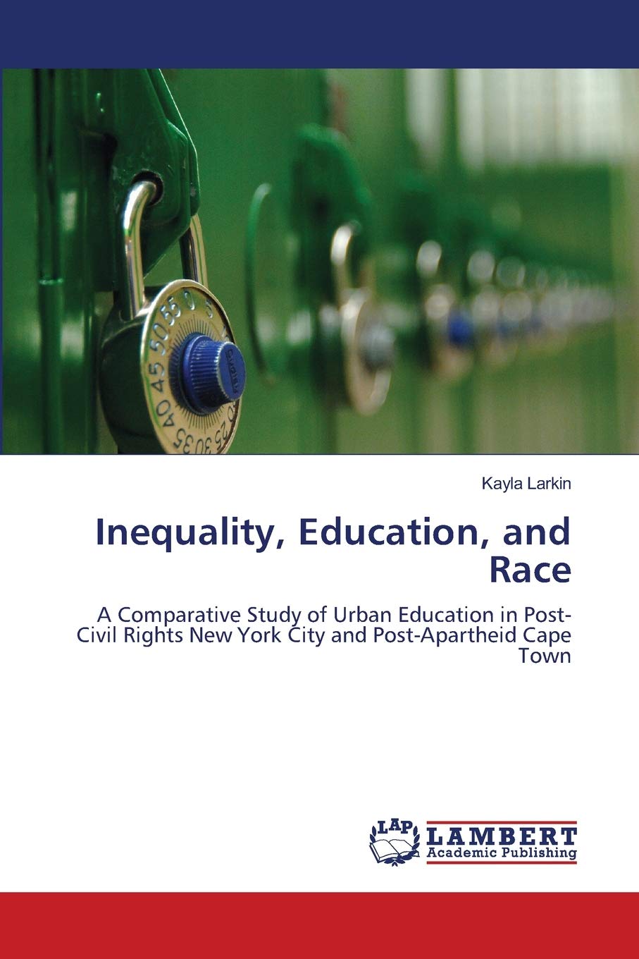 Inequality, Education, and Race: A Comparative Study of Urban Education in PostCivil Rights New York City and PostApartheid Ca,Used