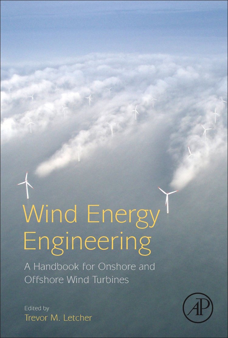 Wind Energy Engineering: A Handbook for Onshore and Offshore Wind Turbines,New