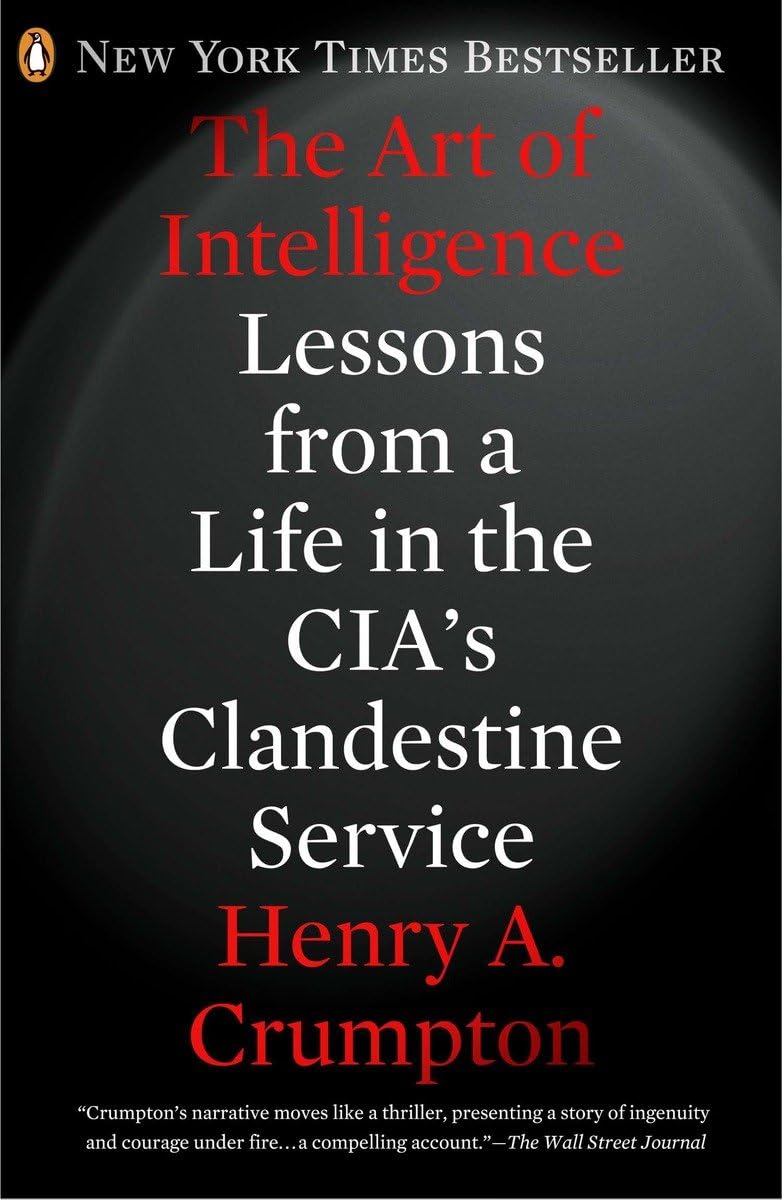 The Art Of Intelligence: Lessons From A Life In The Cia'S Clandestine Service,Used