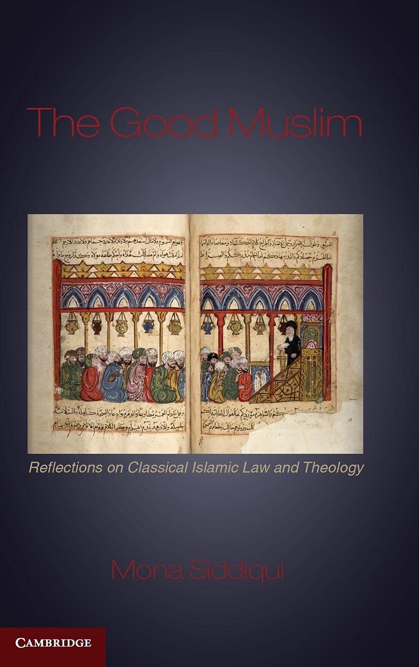 The Good Muslim: Reflections on Classical Islamic Law and Theology,Used