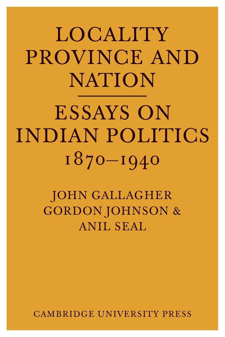Locality, Province And Nation: Essays On Indian Politics 1870 To 1940,Used