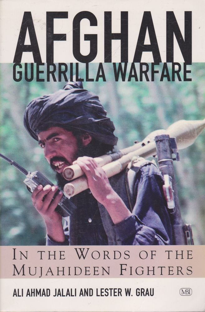 Afghan Guerrilla Warfare: In The Words Of The Mjuahideen Fighters (Zenith Military Classics),New