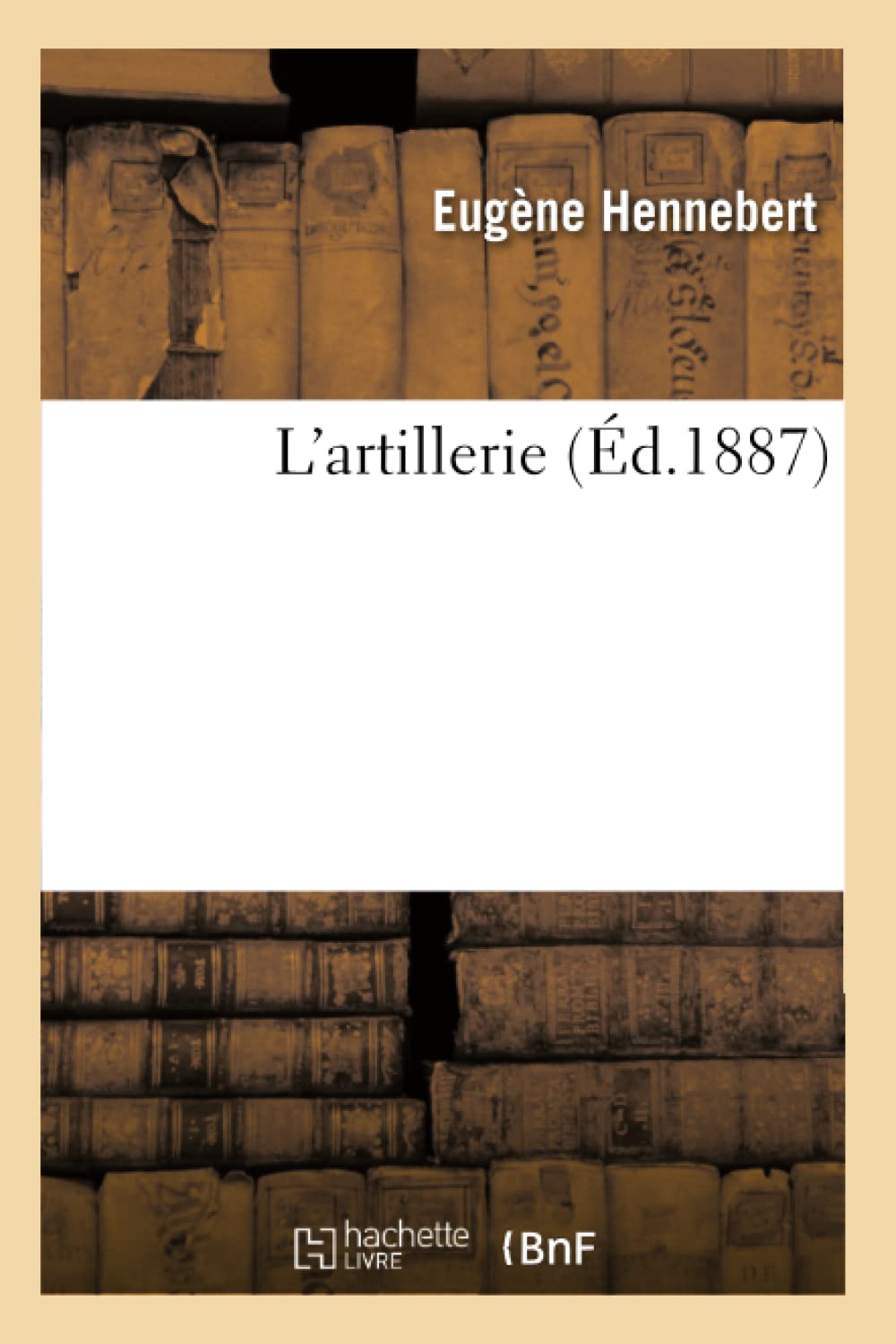L'Artillerie (D.1887) (Histoire) (French Edition),New